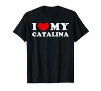 I Love My Catalina, Amo Mi Catalina, Corazón Mi Catalina Camiseta
