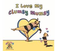 I Love My Clumsy Mumsy