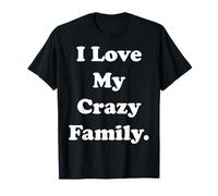 I Love My Crazy Family Statement Funny Saying Camiseta