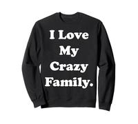 I Love My Crazy Family Statement Funny Saying Sudadera