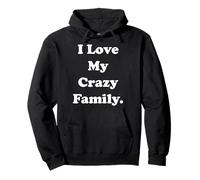 I Love My Crazy Family Statement Funny Saying Sudadera con Capucha