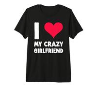 I Love My Crazy Girlfriend - Día de San Valentín Divertido Camiseta Premium
