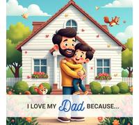 I Love My Dad Because...: From a Son to His Father (I love my ... because...)