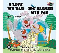 I Love My Dad (english danish kids books, danish baby books, danish for children): English Danish Bilingual Edition (English Danish Bilingual children's book collection)