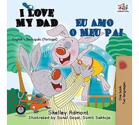 I Love My Dad Eu Amo o Meu Pai: English Portuguese - Portugal Bilingual Book (English Portuguese Bilingual Children's book collection- Portugal)