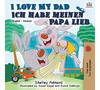 I Love My Dad Ich habe meinen Papa lieb: English German Bilingual Book (English German Bilingual Children's Book Collection)