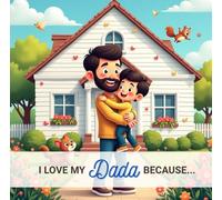 I Love My Dada Because...: From a Son to His Father (I love my ... because...)