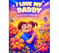 I Love My Daddy: Bold & Easy Coloring Fun: A Joyful Kawaii Style Journey for Artists of All Ages Featuring Large Illustrations, Thick Lines, and Sweet ... Moments for Hours of Screen-Free Fun.