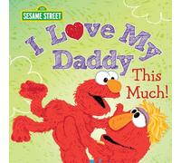 I Love My Daddy This Much! (Sesame Street Scribbles)