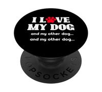 I Love My Dog and My Other Dogs Funny Three Dogs Pets PopSockets PopGrip Adhesivo