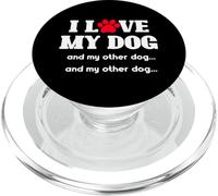 I Love My Dog and My Other Dogs Funny Three Dogs Pets PopSockets PopGrip para MagSafe