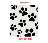 I Love My Dog: Cute & Simple Lined Notebook for Dog Lovers: 6x9 Inch, 100 Pages - Perfect for Journaling, Notes, and Daily Writing