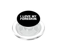 I Love My Foreskin - Funny Dichos Incircuncisos Chicos Hombres PopSockets PopGrip para MagSafe