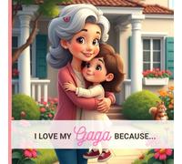 I Love My Gaga Because...: From a Granddaughter to Her Grandmother. (I love my ... because...)