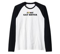 I Love My Gay Sister Camiseta Manga Raglan