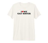 I Love My Gay Sister Camiseta Premium