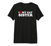 I Love My Gay Sister Camiseta Premium