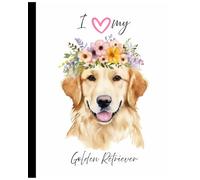 I love My Golden Retriever: An 8 x 10 inch composition notebook, featuring the Golden Retriever