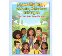 I Love My Hair Coloring Book: Celebrating Multicultural Hairstyles (UpliftColor)