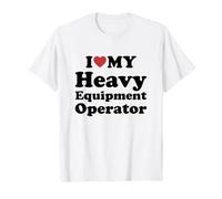 I Love My Heavy Equipment Operator Camiseta