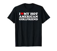 I Love My Hot American Girlfriend Camiseta