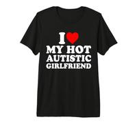 I Love My Hot Autistic Girlfriend My Autism GF Camiseta Premium