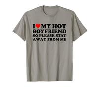 I Love My Hot Boyfriend So Please Stay Away from Me Camiseta