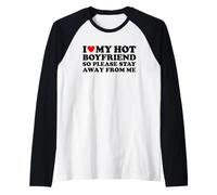 I Love My Hot Boyfriend So Please Stay Away from Me Camiseta Manga Raglan