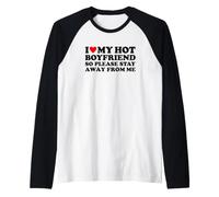 I Love My Hot Boyfriend So Please Stay Away from Me Camiseta Manga Raglan