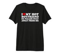 I Love My Hot Boyfriend So Please Stay Away from Me Camiseta Premium