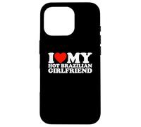 I Love My Hot Brazilian Girlfriend Carcasa para iPhone 16 Pro