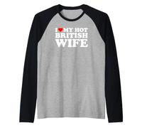 I Love My Hot British Wife Camiseta Manga Raglan