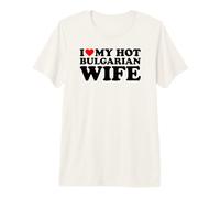 I Love My Hot Bulgarian Wife Camiseta Premium