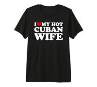 I Love My Hot Cuban Wife Camiseta Premium