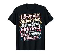 I Love My Hot Girlfriend Stay Away from Me - Camiseta