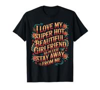 I Love My Hot Girlfriend Stay Away from Me - Camiseta