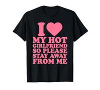 I Love My Hot Girlfriend Stay Away from Me, I Heart My GF Camiseta