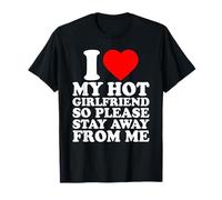 I Love My Hot Girlfriend Stay Away from Me, I Heart My GF Camiseta