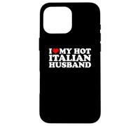 I Love My Hot Italian Husband Carcasa para iPhone 16 Pro MAX