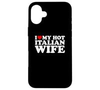 I Love My Hot Italian Wife Carcasa para iPhone 16 Plus