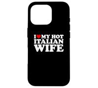 I Love My Hot Italian Wife Carcasa para iPhone 16 Pro