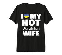 I Love My Hot Ukrainian Wife Married To Hot Ukraine Girl Camiseta Premium