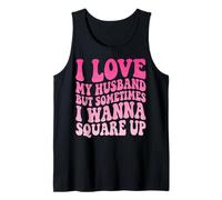 I Love My Husband But Sometimes I Wanna Square Up Camiseta sin Mangas