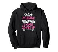 I Love My Husband But Sometimes I Wanna Square Up Sudadera con Capucha