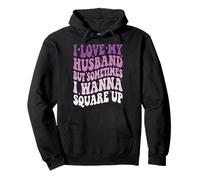 I Love My Husband But Sometimes I Wanna Square Up Sudadera con Capucha