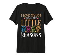 I Love My Job For All The Little Reasons Camiseta Premium