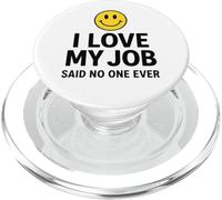 I Love My Job Said No One Ever Funny Office Humor Apparel PopSockets PopGrip para MagSafe