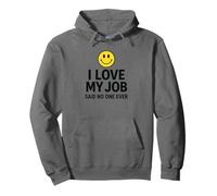 I Love My Job Said No One Ever Funny Office Humor Apparel Sudadera con Capucha