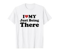 I Love My Just Being There Camiseta
