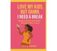 I love my kids, but damn I need a break